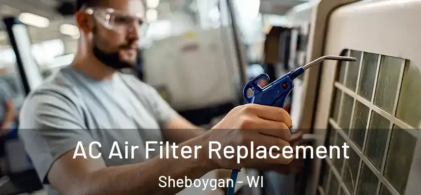  AC Air Filter Replacement Sheboygan - WI