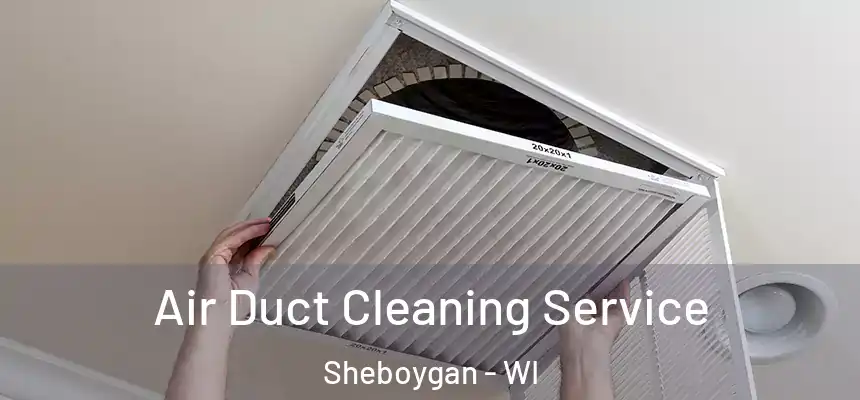  Air Duct Cleaning Service Sheboygan - WI
