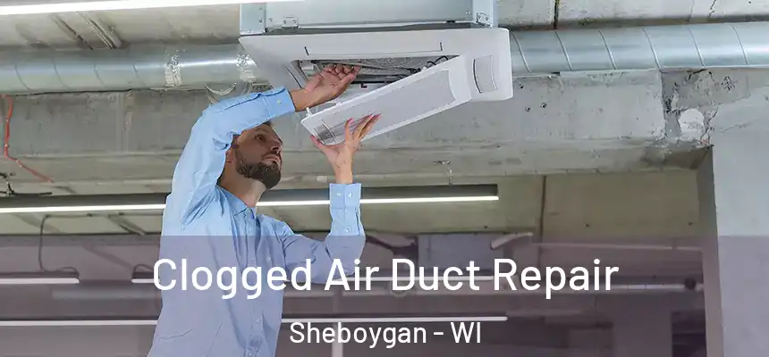  Clogged Air Duct Repair Sheboygan - WI
