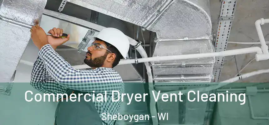  Commercial Dryer Vent Cleaning Sheboygan - WI