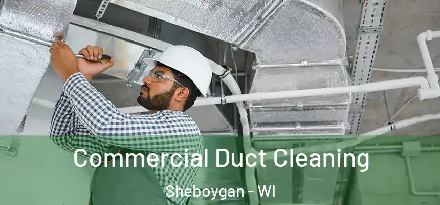  Commercial Duct Cleaning Sheboygan - WI