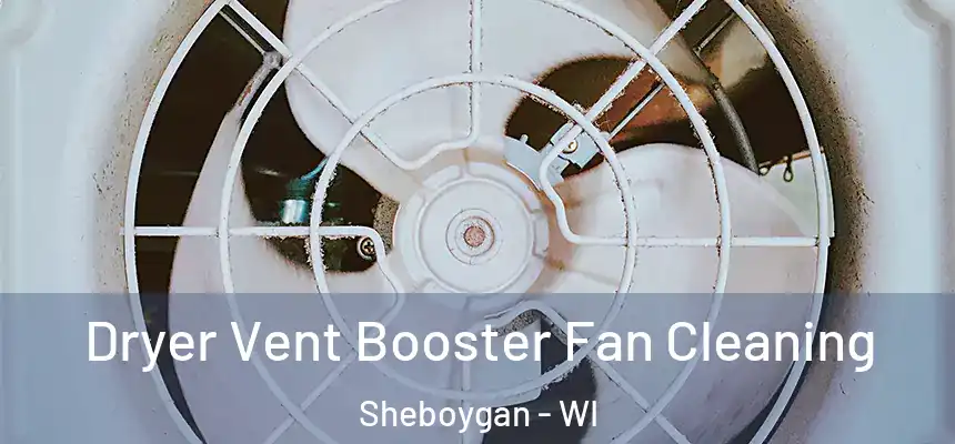 Dryer Vent Booster Fan Cleaning Sheboygan - WI