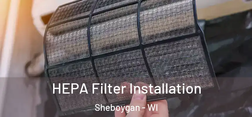  HEPA Filter Installation Sheboygan - WI