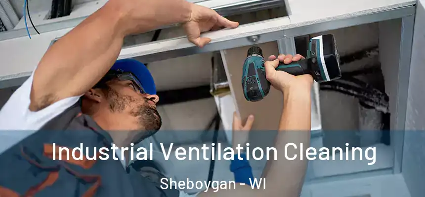  Industrial Ventilation Cleaning Sheboygan - WI