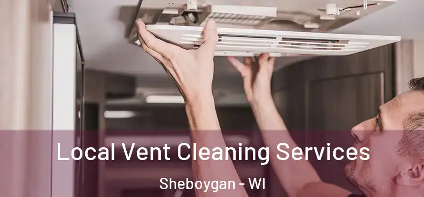  Local Vent Cleaning Services Sheboygan - WI