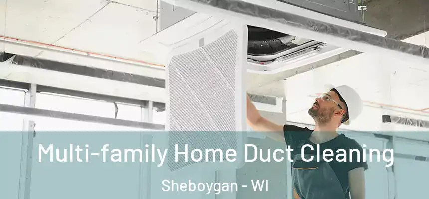 Multi-family Home Duct Cleaning Sheboygan - WI