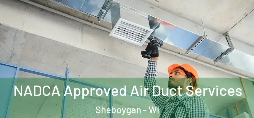  NADCA Approved Air Duct Services Sheboygan - WI