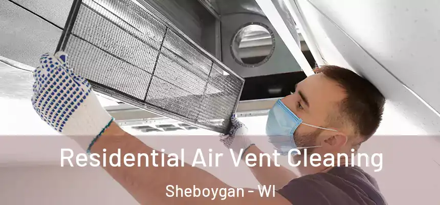  Residential Air Vent Cleaning Sheboygan - WI