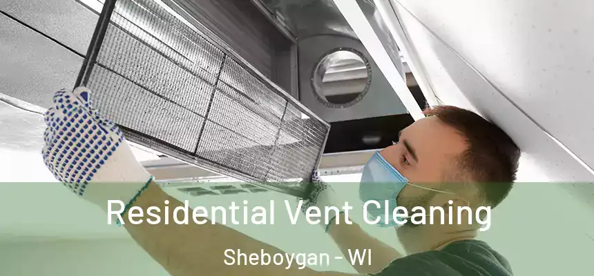  Residential Vent Cleaning Sheboygan - WI