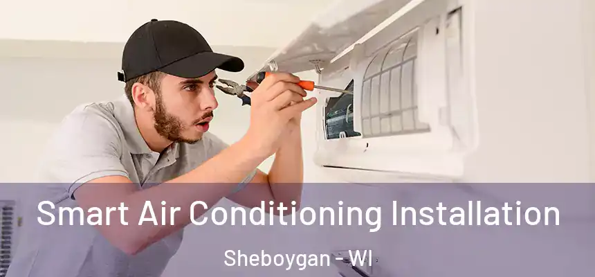  Smart Air Conditioning Installation Sheboygan - WI