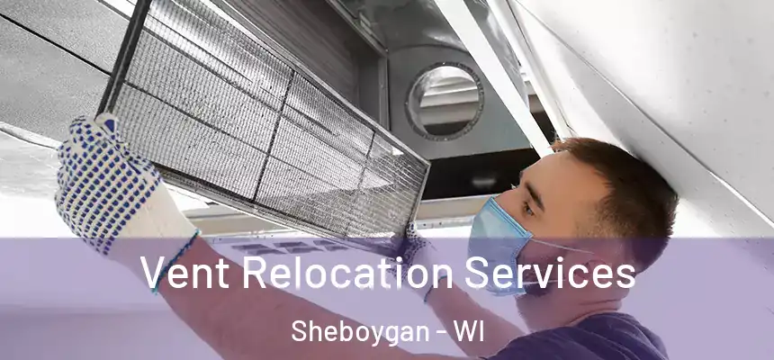  Vent Relocation Services Sheboygan - WI